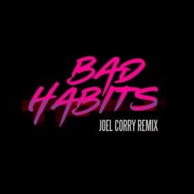 ED SHEERAN - BAD HABITS (JOEL CORRY REMIX)